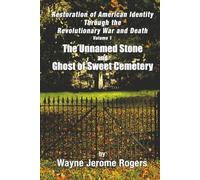Restoration of American Identity Through the Revolutionary War and Death: The Unnamed Stone and Ghost of Sweet Cemetery