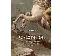 Restoration: The Fall of Napoleon in the Course of European Art 1812-1820