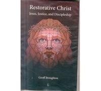 Restorative Christ: Jesus, Justice, And Discipleship (Paperback) Geoff Broughton, (Auteur)