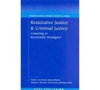 Restorative Justice And Criminal Justice, Studies in Penal Theory and Penal Ethics