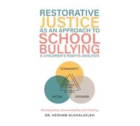 Restorative Justice As an Approach to School Bullying a Children's Rights Analysis: Reintegration, Accountability and Healing