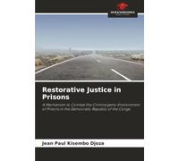 Restorative Justice in Prisons: A Mechanism to Combat the Criminogenic Environment of Prisons in the Democratic Republic of the Congo