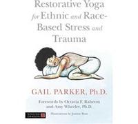 Restorative Yoga for Ethnic and RaceBased Stress and Trauma by Gail Parker Gail Parker (Auteur)