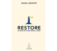 Restore: 90 Days of Intentional Living in Life, Faith, Business