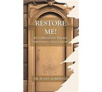 Restore Me But Privately Please The People Cannot Know - Dr. Susan Agbenoto - Author Solutions Inc - Livre en Anglais Dr. Susan AgbenotoDr. Susan Agbenoto (Auteur)