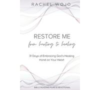 Restore Me: From Hurting To Healing: 31 Days Of Embracing God's Healing Hand On Your Heart