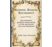 Restore, Renew, Reconnect: One Woman's Journey from Abuse to the Abundant Life God Promised