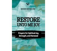 Restore Unto Me Joy: Prayers for Spiritual Joy, Strength, and Renewal