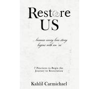 Restore Us: 7 Practices to Begin the Journey to Restoration