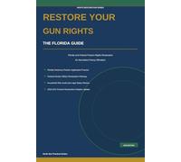 Restore Your Gun Rights: The Florida Guide to Firearm Rights Restoration
