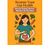 Restore Your Gut Health: Because Feeling 'Normal' Shouldn't Be This Hard: Volume 2