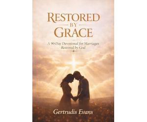 Restored by Grace: A 90-Day Christian Devotional for Married Couples God Has Restored