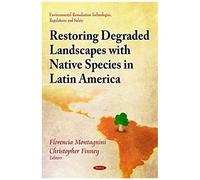 Restoring Degraded Landscapes With Native Species In Latin America