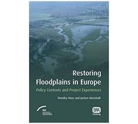 Restoring Floodplains In Europe: Policy Contexts And Project Experiences