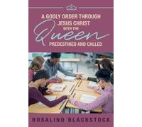 Restoring Godly Order Through Jesus Christ with the Queen Predestined and Called