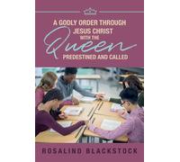 Restoring Godly Order Through Jesus Christ with the Queen Predestined and Called - Rosalind Blackstock - Trilogy Christian Publishing - ebook (ePub) - Livre