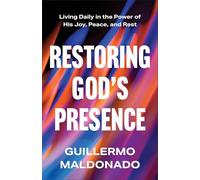 Restoring God's Presence: Living Daily in the Power of His Joy, Peace and Rest