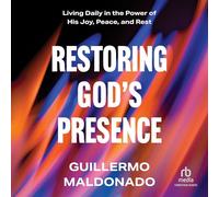 Restoring God's Presence: Living Daily in the Power of His Joy, Peace, and Rest