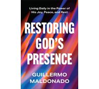 Restoring God's Presence Living Daily in the Power of His Joy, Peace, and Rest - Guillermo Maldonado - Chosen Books - ebook (ePub) - Livre