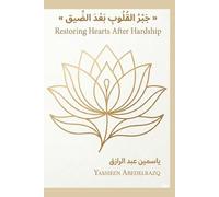 RESTORING HEARTS AFTER HARDSHIP جَبْرُ القُلُوبِ بعد الضيق: BILINGUAL ARABIC -ENGLISH BOOK