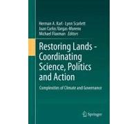 Restoring Lands - Coordinating Science, Politics And Action