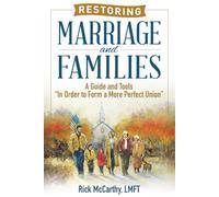 Restoring Marriage and Families: A Guide and Tools “In Order to Form a More Perfect Union”