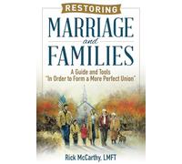 Restoring Marriage and Families: A Guide and Tools “In Order to Form a More Perfect Union”