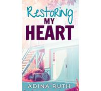 Restoring My Heart: Discovering a New Blueprint for Finding Love Again