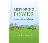 Restoring Power To Parents And Places