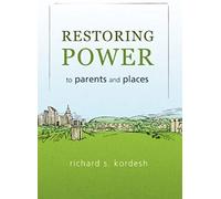 Restoring Power To Parents And Places