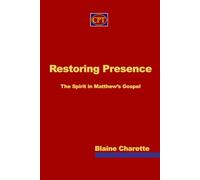 Restoring Presence: The Spirit in Matthew’s Gospel