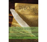 Restoring the American Republic: Sovereignty, Taxation, and the Truth They Hid from You, Volume 2: A Candid Dialogue between an Unjustly Convicted American and AI on How to Restore Our Freedom