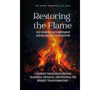 Restoring The Flame: The Word of Faith Movement and Its Biblical Foundations