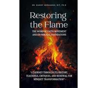 Restoring The Flame: The Word of Faith Movement and Its Biblical Foundations