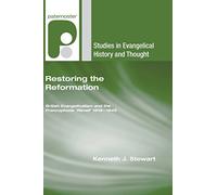 Restoring the Reformation: British Evangelicalism and the Francophone 'Reveil' 1816-1849