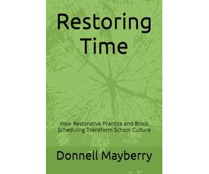 Restoring Time: How Restorative Practice and Block Scheduling Transform School Culture