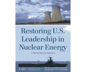Restoring U.S. Leadership In Nuclear Energy