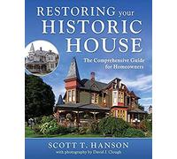 Restoring Your Historic House: The Comprehensive Guide For Homeowners