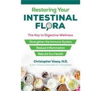 Restoring Your Intestinal Flora by Christopher Vasey Christopher Vasey (Auteur)