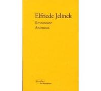 Restoroute ou l'école des amants Elfriede Jelinek (Auteur), Patrick Démerin (Traduction), Dieter Hornig (Traduction)