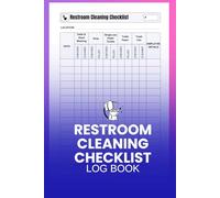 Restroom Cleaning Checklist Log Book: Professional Cleaning Schedule and Maintenance Tracker for Businesses