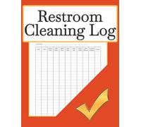 Restroom Cleaning Log: Bathroom Daily Schedule and Checklist For Home, Office, Cafes, Hotels, Restaurants & Other Businesses, 250 Pages