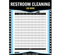 Restroom Cleaning Log Book: Bathroom Checklist To Track And Organize Daily Cleaning Tasks For Home, Office, Cafes, Hotels And Restaurants | 110 Pages - 8.5"x11"