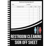 Restroom Cleaning Sign Off Sheet: Bathroom Cleanup Schedule for Employees ,Restroom Tidiness ,Restroom log . Perfect For Offices, Cafes, Hotels, Restaurants and other business.