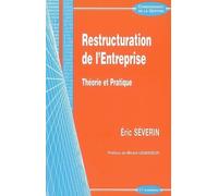 Restructuration de l'entreprise Théorie et pratique - Eric Séverin - Economica - broché - Etude