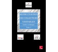 Restructuration des collecteurs visitables : guide technique Tome 1