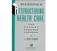 Restructuring Health Care by Inc. BoozAllen Health Care Lathrop, J. Philip, Lathrop, Booz*allen Health Care Inc (Auteur)