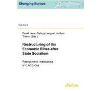 Restructuring Of The Economic Elites After State Socialism. Recruitment, Institutions And Attitudes