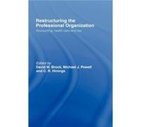 Restructuring the Professional Organization by David Brock C. R. Hinings, David Brock, Michael Powell (Auteur)