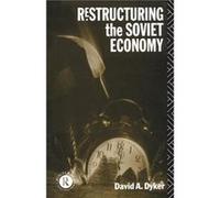 Restructuring the Soviet Economy by David A. Dyker Dyker, David A (Auteur)